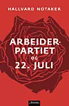 OMSLAG: Slik ser Hallvard Notakers bok om Arbeiderpartiet og 22. juli ut.