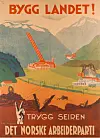 BYGG LANDET! TRYGG SEIREN: Det norske Arbeiderparti. Plakat fra stortingsvalget 1945.