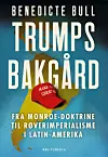 Bokomslag med tittelen «Trumps bakgård», en rød Trump-caps og kart over Latin-Amerika.